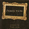 Perfection: Coming to Terms with Being Human