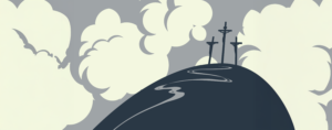 Easter: God’s Story, Not Ours