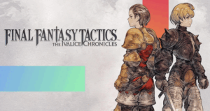 The Final Fantasy Tactics Remaster Revives An All-Time Great