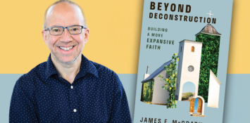 “I’m not that kind of Christian”: Rebuilding our Faith after ‘deconstruction’